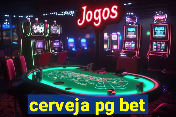 cerveja pg bet